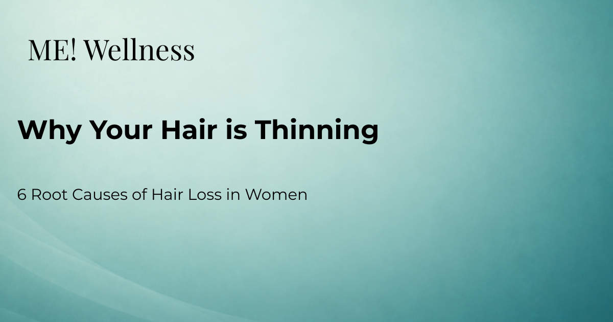 Why Your Hair Is Thinning: 6 Root Causes of Hair Loss in Women