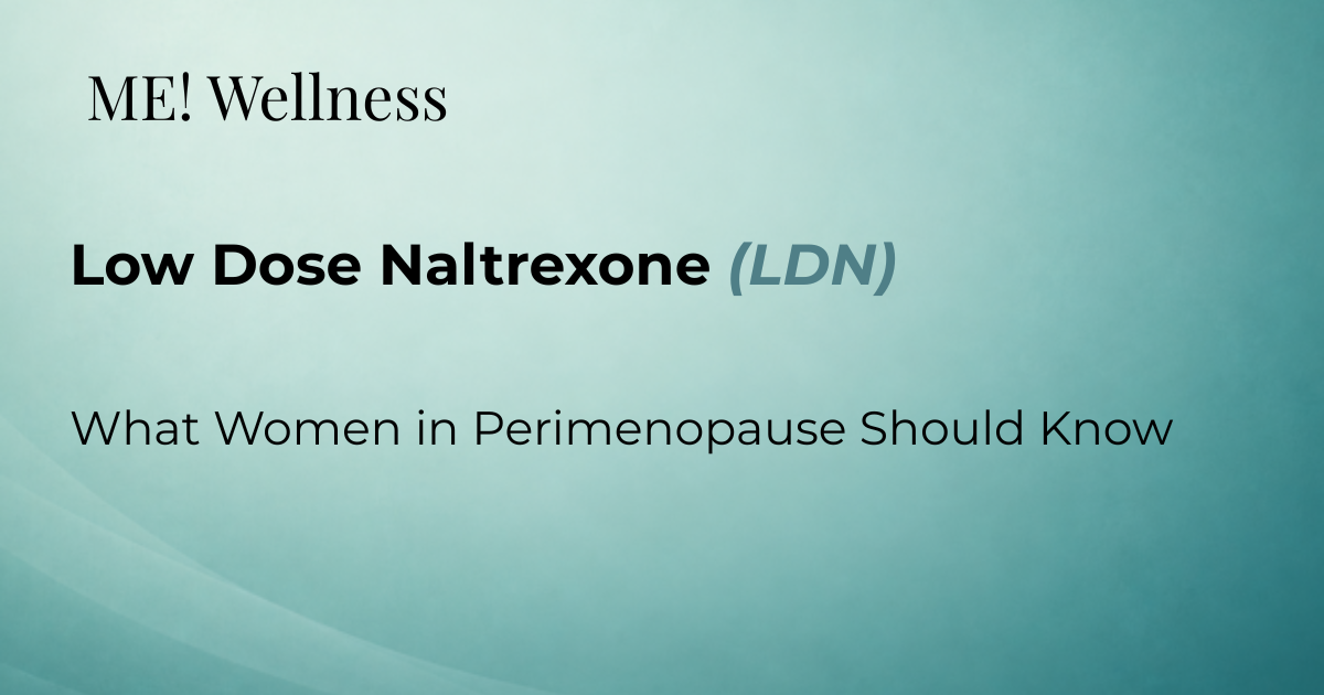 Low-Dose Naltrexone in Perimenopause: What You Should Know